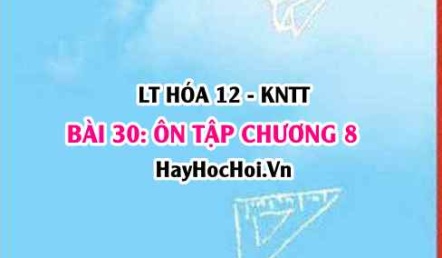 Ôn tập chương 8: Sơ lược về dãy kim loại chuyển tiếp thứ nhất và phức chất? Hóa 12 bài 30 KNTT (Kết nối tri thức)